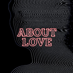 ABOUT LOVE
