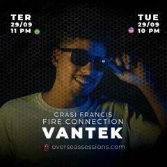 Vantek @Overseas Session | Grasi Francis Fire Connection [Web Rádio of Miami]