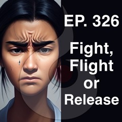 EP. 326: Fight, Flight or or Release |  Dharana Meditation Podcast