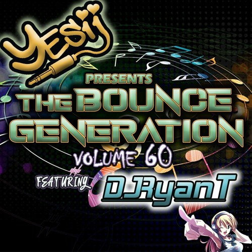 Yes ii presents The Bounce Generation vol 60 feat Dj Ryan T 💥💥😍😍