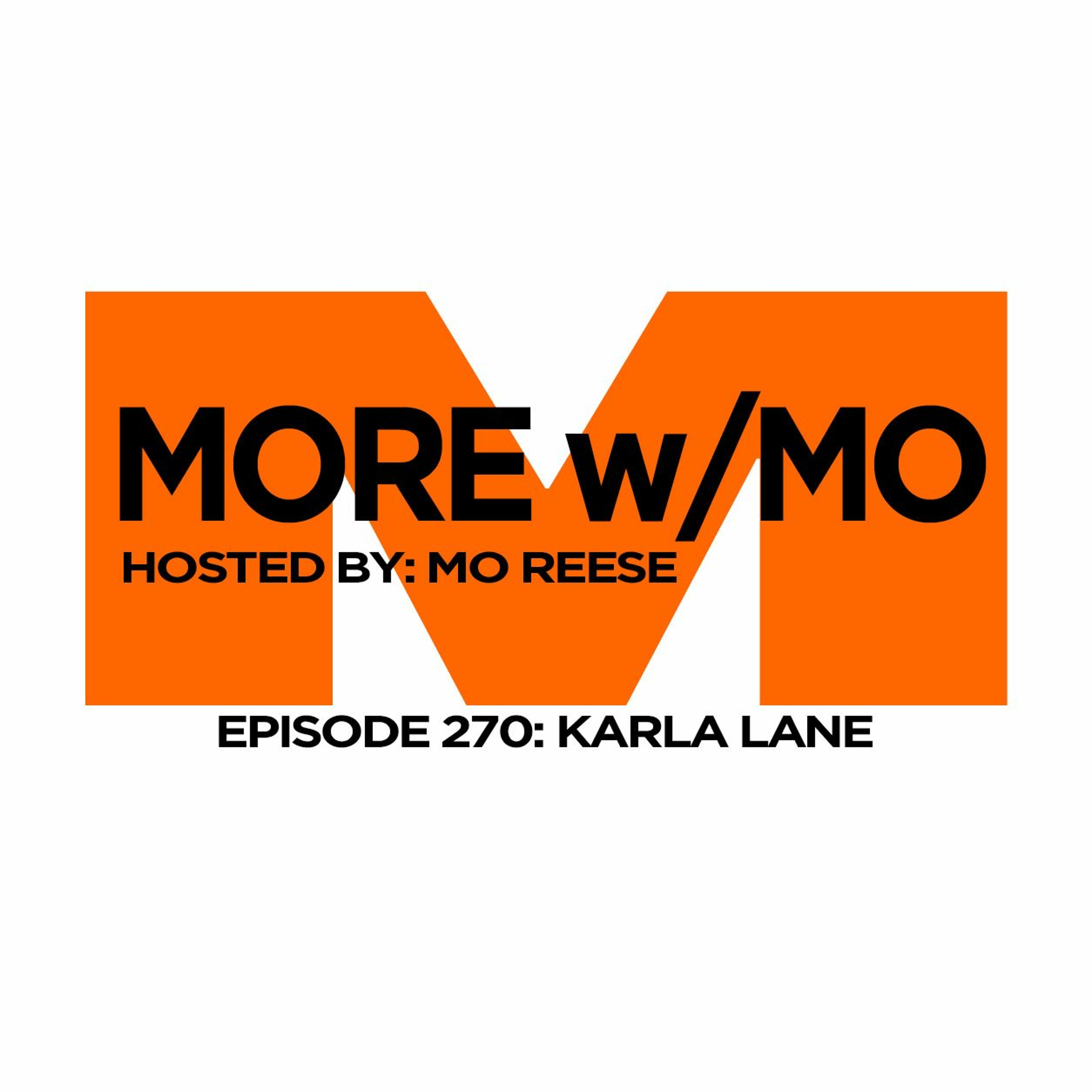 Episode 270 - Karla Lane by More With Mo | Podchaser