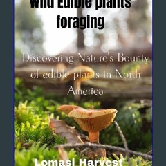 #^Download 📖 Wilde Edible Plants Forage: Discovering Nature's Bounty of edible plants in North Ame