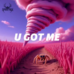 U Got Me
