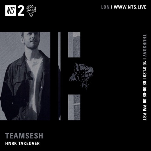 TeamSesh NTS 1st October 2020: hnrk Takeover
