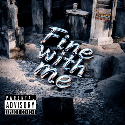 Notorious James-Fine with me