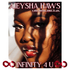 Aieysha Haws - INFINITY 4 U