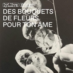 DES BOUQUETS DE FLEURS POUR TON ÂME w/ Sarah My & Lolituht (07/07/2023)