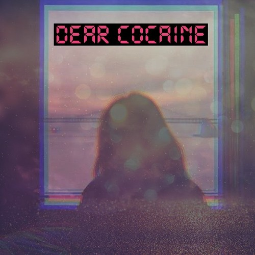 DEAR COCAINE