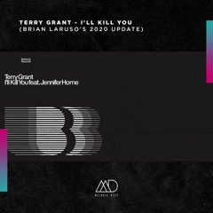 FREE DOWNLOAD: Terry Grant - I'll Kill You (Brian Laruso's 2020 Update) [Melodic Deep]