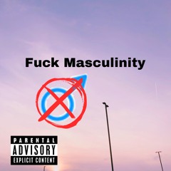 Fuck Masculinity