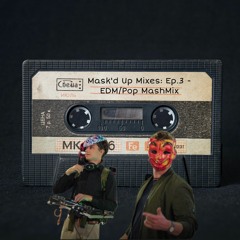 Mask'd Up Mixes: Ep. 3 - EDM/Pop MashMix