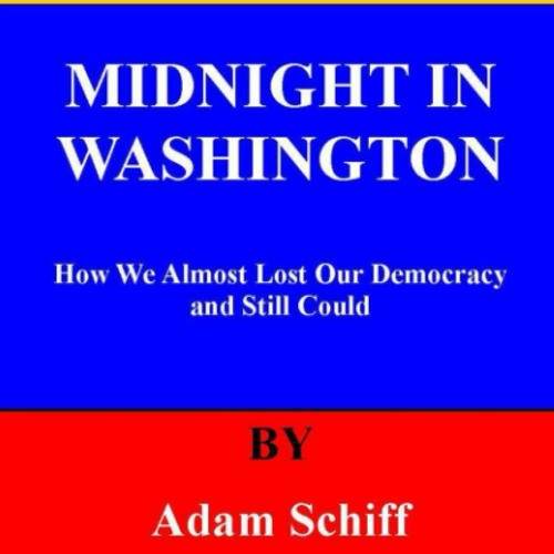 [PDF]❤️DOWNLOAD⚡️ SUMMARY MIDNIGHT IN WASHINGTON BY ADAM SCHIFF How We Almost Lost Our Democ