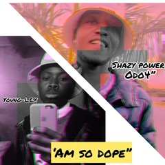 Am so dope