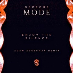 Depeche Mode - Enjoy The Silence (Adam Ackerman Remix 2023)