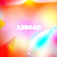 Abroad - Leave It To The End