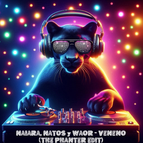 Naiara, Natos y Waor - Veneno (The Phanter EXTENDED EDIT)