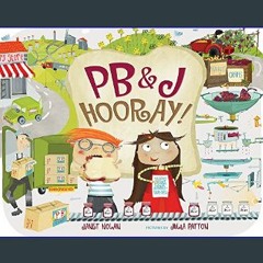 #^D.O.W.N.L.O.A.D ❤ PB&J Hooray!: Your Sandwich's Amazing Journey from Farm to Table     Hardcover