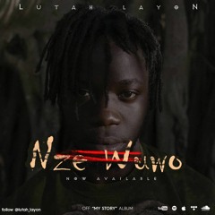 Nze Wuwo - Lutah Layon #Afrobeat #Newmusic #Lutah