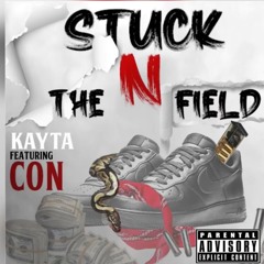 Kayta - Stuck N the Field ft Con