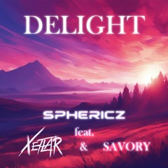 Sphericz feat. Xetlar & Savory - Delight