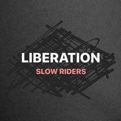 Slow Riders - Liberation