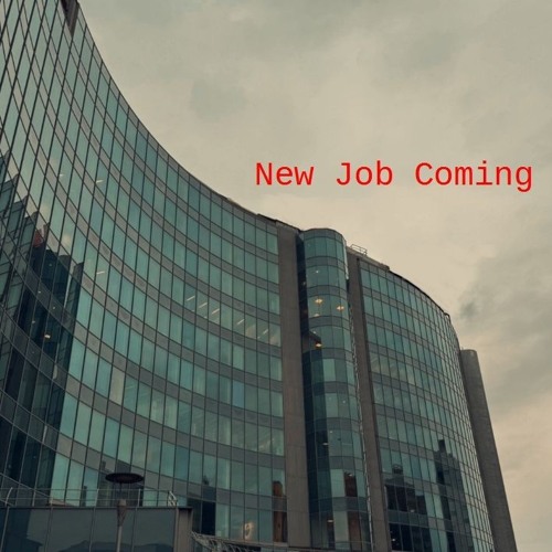 New Job Coming