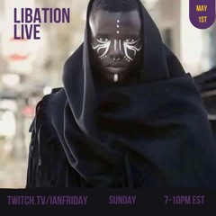 Libation Live with Ian Friday 5-1-22