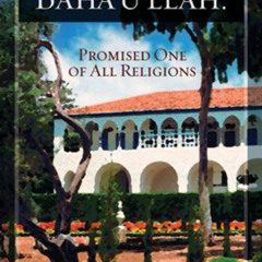 [Download] EBOOK 💕 The Story of Bahaullah: Promised One of All Religions by  Druzell