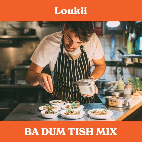 Stream Loukii Ba Dum Tish Mix by Ba Dum Tish Listen online for free