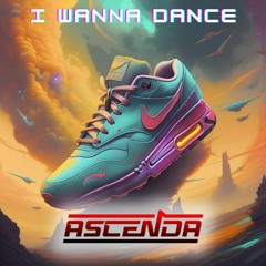 Ascenda - I Wanna Dance