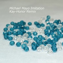 Michael Mayo - Imitation (Kay-Honor Remix)