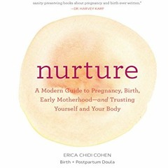 FREE KINDLE 💕 Nurture: A Modern Guide to Pregnancy, Birth, Early Motherhood—and Trus