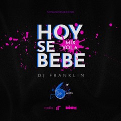 Hoy Se Bebe Mix Vol6 by DJ Franklin SNM
