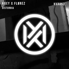 KOEY x FLØREZ - DISTURBIA [Free Download]