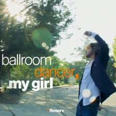 Ballroom Dancer, My Girl