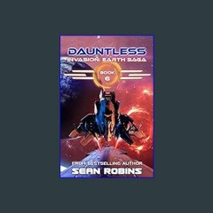 #^Ebook 📖 Dauntless : An Epic Space Opera/Alien Invasion/Alternate Universe Adventure (Invasion: E