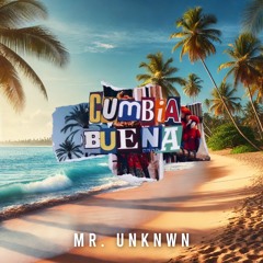 MR.UNKWN - CUBIA BUENA