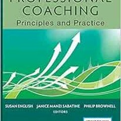 ACCESS EPUB 🖊️ Professional Coaching: Principles and Practice by Susan English OSB