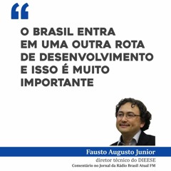 O Brasil entra em uma outra rota de desenvolvimento e isso é muito importante