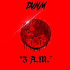 DVNM - “3 A.M.” \W11N3R/