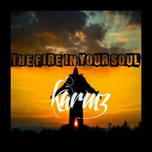 KARMZ- THE FIRE IN YOUR SOUL