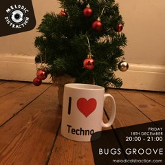 Bugs Groove on Melodic Distraction [18/12/2020]