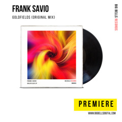 PREMIERE: Frank Savio - Goldfields (Original Mix) [Big Bells Records]