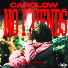 Capolow ~ No Friends