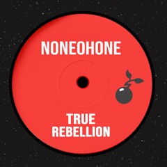 Noneohone 'True Rebellion' [Self Release]