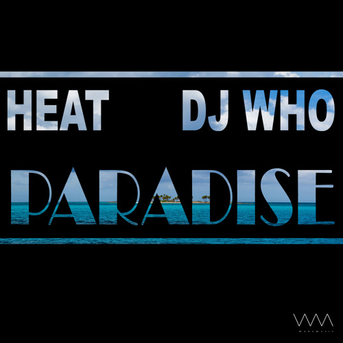 Heat & DJ Who - Paradise