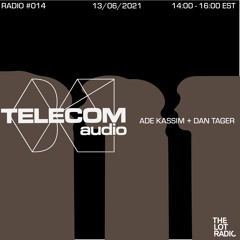 Telecom Audio w/ Dan Tager & Ade Kassim - The Lot Radio 06 13 2021