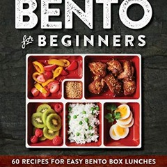 [Access] [EPUB KINDLE PDF EBOOK] Bento for Beginners: 60 Recipes for Easy Bento Box Lunches by  Chik