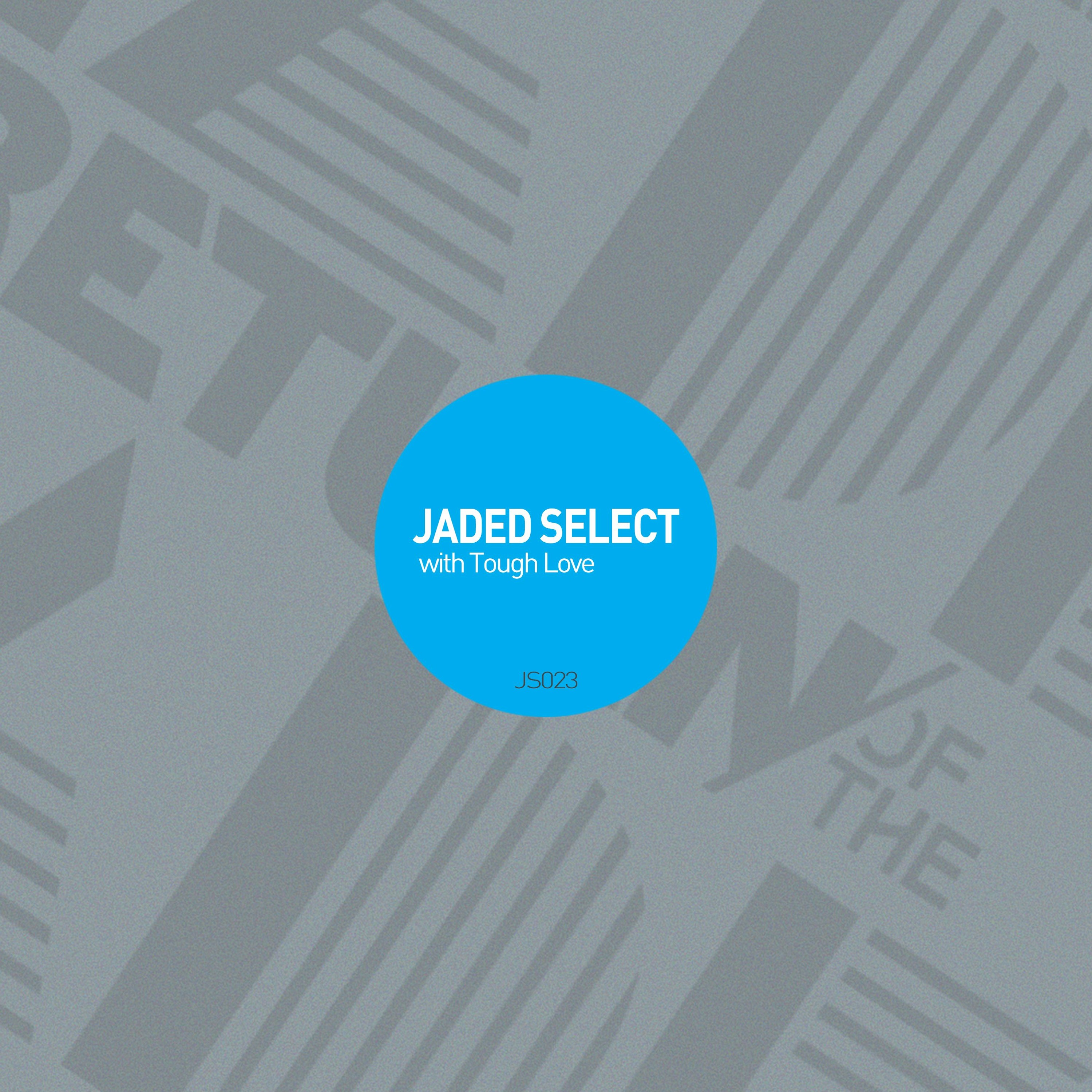 JS023 - JADED SELECT w/ Return of the Jaded & Tough Love episode artwork