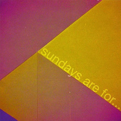 Sundays are for...